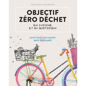 OBJECTIF ZÉRO DÉCHET EN CUISINE ET AU QUOTIDIEN